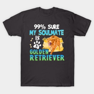 99_Sure My Soulmate Is Golden Retriever T-Shirt